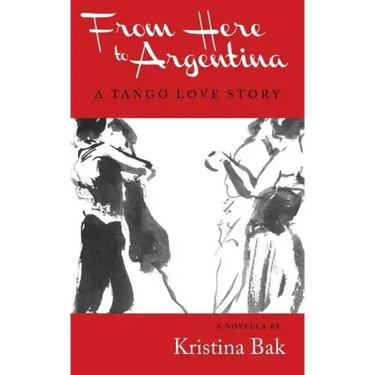 From Here to Argentina: A Tango Love Story