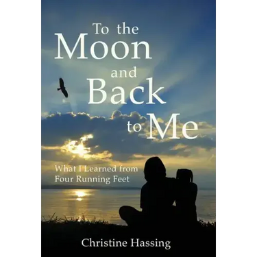 To the Moon and Back...to Me: What I Learned from Four Running Feet