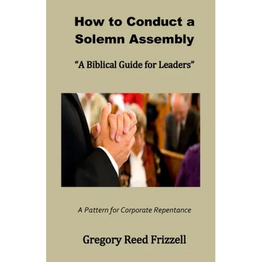 How to Conduct a Solemn Assembly: A Biblical Guide for Leaders