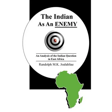 The Indian as an Enemy: An Analysis of the Indian Question in East Africa