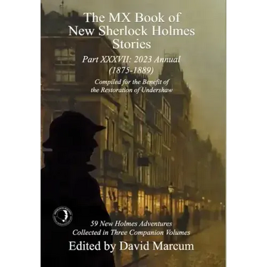 The MX Book of New Sherlock Holmes Stories Part XXXVII: 2023 Annual (1875-1889)