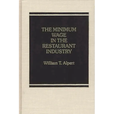 The Minimum Wage in the Restaurant Industry.