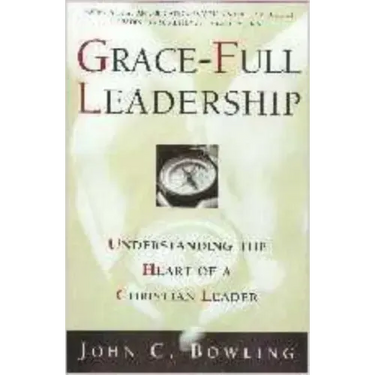 Grace-Full Leadership: Understanding the Heart of a Christian Leader