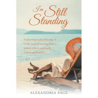 I'm Still Standing: A Devotional Style Collection of Godly Inspired Musings from a Woman Who Is Supposedly "Learning Disabled"