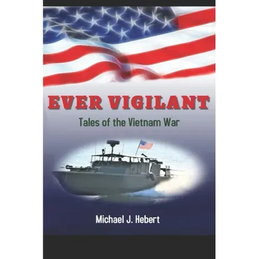 Ever Vigilant: Tales of the Vietnam War