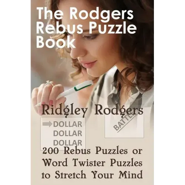 The Rodgers Rebus Puzzle Book: 200 Rebus Puzzles or Word Twister Puzzles to Stretch Your Mind