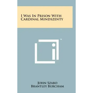 I Was in Prison with Cardinal Mindszenty