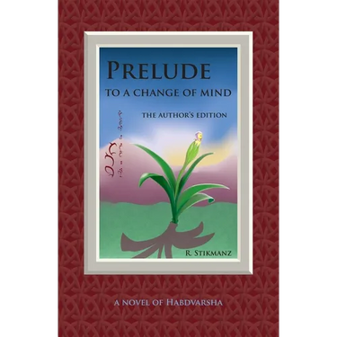 Prelude to a Change of Mind, the Author's Edition: a Novel of Habdvarsha