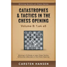 Catastrophes & Tactics in the Chess Opening - Volume 8: 1.e4 e5: Winning in 15 Moves or Less: Chess Tactics, Brilliancies & Blunders in the Chess Open