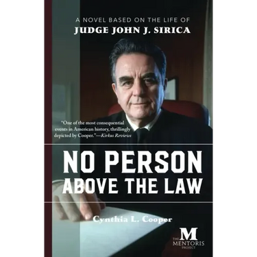 No Person Above the Law: A Novel Based on the Life of Judge John J. Sirica