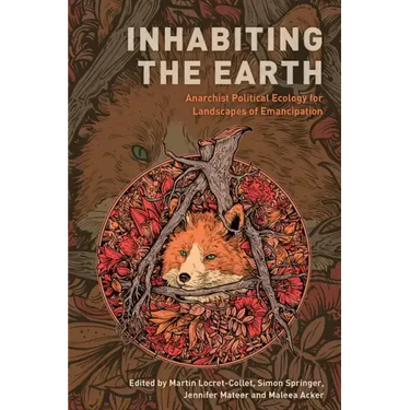 Inhabiting the Earth: Anarchist Political Ecology for Landscapes of Emancipation