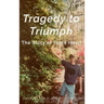 Tragedy to Triumph