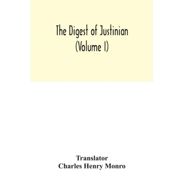 The Digest of Justinian (Volume I)