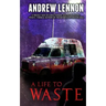 A Life to Waste: A Novel of Violence and Horror