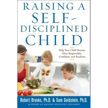 Raising a Self-Disciplined Child: Help Your Child Become More Responsible, Confident, and Resilient