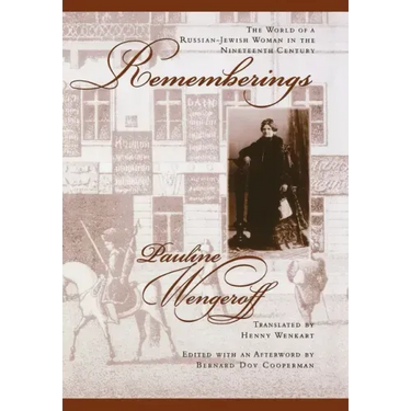 Rememberings: The World of a Russian-Jewish Woman in the Nineteenth Century