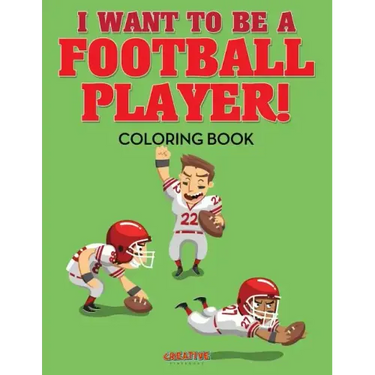 I Want to be a Football Player! Coloring Book