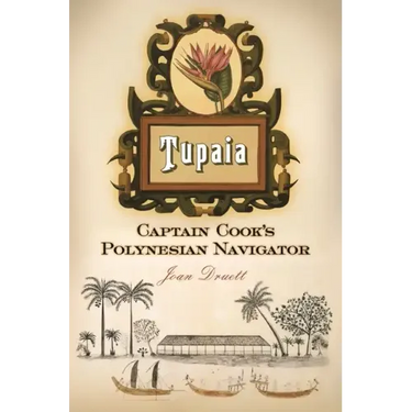 Tupaia: Captain Cook's Polynesian Navigator
