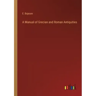 A Manual of Grecian and Roman Antiquities