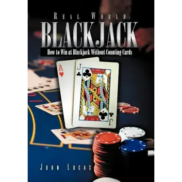 Real Word Blackjack: How to Win at Blackjack Without Counting Cards
