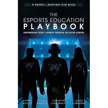 The Esports Education Playbook: Empowering Every Learner Through Inclusive Gaming