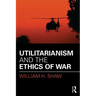 Utilitarianism and the Ethics of War