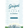 The Gospel Made Clear to Children Study Guide