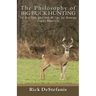The Philosophy of Big Buck Hunting: Six Key Principles and 40 Tips for Hunting Trophy Whitetails
