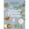 Nature's Hidden Charms: 50 Signs, Symbols and Practices from the Natural World to Bring Inner Peace, Protection and Good Fortune