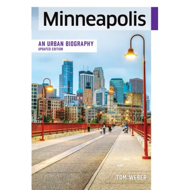 Minneapolis: An Urban Biography