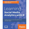 Learning Social Media Analytics with R: Transform data from social media platforms into actionable business insights