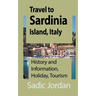 Travel to Sardinia Island, Italy: History and Information, Holiday, Tourism