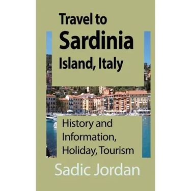 Travel to Sardinia Island, Italy: History and Information, Holiday, Tourism