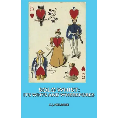 Solo Whist: Its Whys and Wherefores