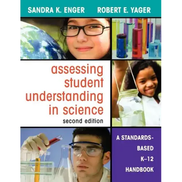 Assessing Student Understanding in Science: A Standards-Based K-12 Handbook