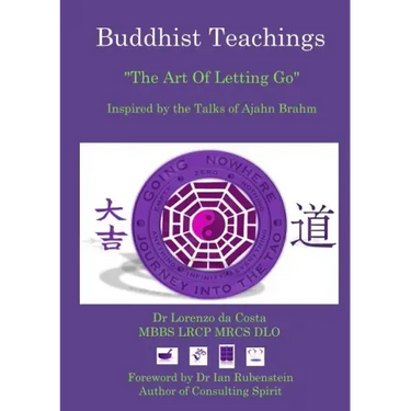 Buddhist Teachings: The Art Of Letting Go, Inspired by the Talks of Ajahn Brahm