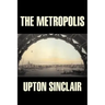 The Metropolis by Upton Sinclair, Fiction, Classics, Literary