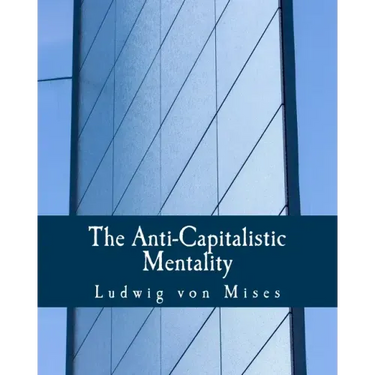 The Anti-Capitalistic Mentality (Large Print Edition)