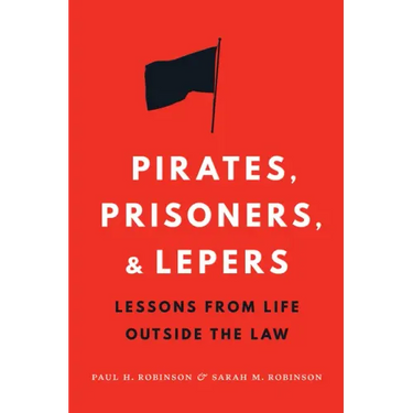 Pirates, Prisoners, and Lepers: Lessons from Life Outside the Law