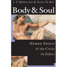 Body & Soul: Human Nature the Crisis in Ethics