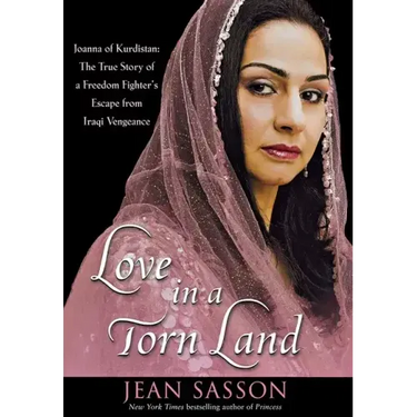 Love in a Torn Land: Joanna of Kurdistan: The True Story of a Freedom Fighter's Escape from Iraqi Vengeance