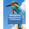 Wildlife Magnificent Creatures: Grayscale coloring