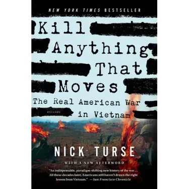 Kill Anything That Moves: The Real American War in Vietnam