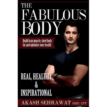 The Fabulous Body: Build lean muscle, shed body fat and optimize your health