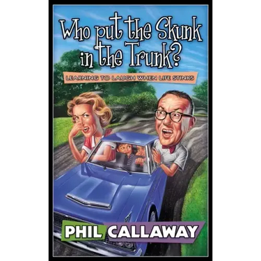 Who Put the Skunk in the Trunk?: Learning to Laugh When Life Stinks