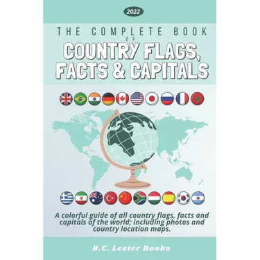 The Complete Book of Country Flags, Facts and Capitals: A colorful guide of all country flags, facts and capitals of the world including photos and co