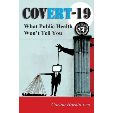 Covert-19: What Public Health Won't Tell You!