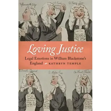 Loving Justice: Legal Emotions in William Blackstone's England