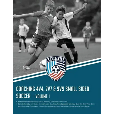 Coaching 4v4, 7v7 & 9v9 Small Sided Soccer - Volume 1