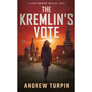 The Kremlin's Vote: A Jayne Robinson Thriller, Book 1